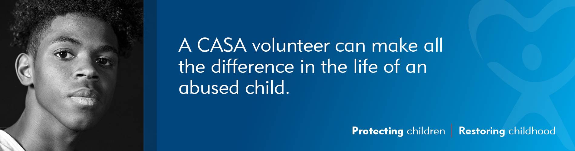A CASA Volunteer Can Make all the difference