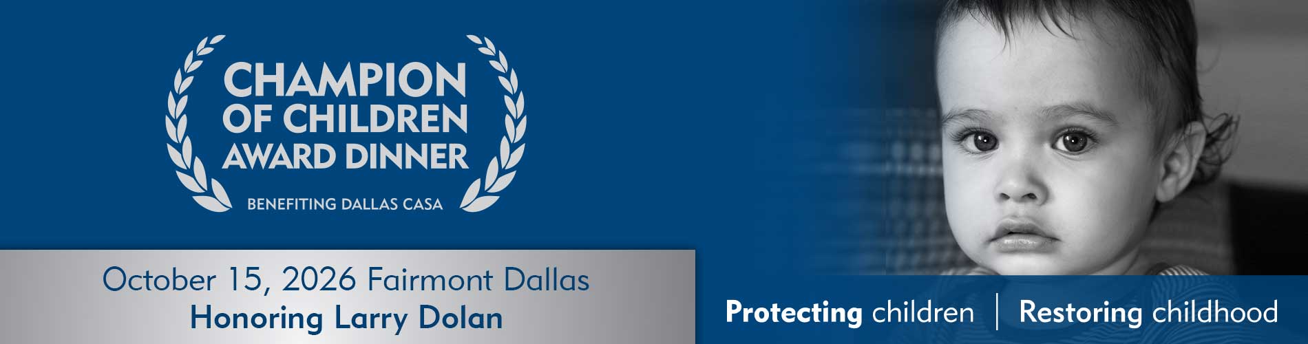 Champion of Children Award Dinner benefiting Dallas CASA. October 15, 2026 Fairmont Dallas. Honoring Larry Dolan.